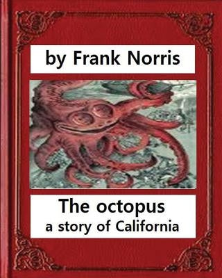 The octopus: a story of California (1901). by Frank Norris by Norris, Frank