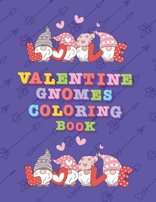 Valentine Gnomes Coloring Book: A Beautiful love Gnomes Coloring Book for Stress Relief and Relaxation ( Valentine Coloring Book ) by House, Raihan Publishing