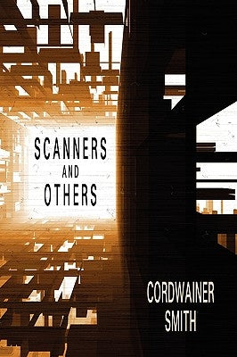 Scanners and Others: Three Science Fiction Stories by Smith, Cordwainer