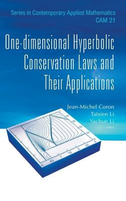 One-Dimensional Hyperbolic Conservation Laws and Their Applications by Coron, Jean-Michel