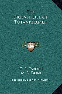 The Private Life of Tutankhamen by Tabouis, G. R.