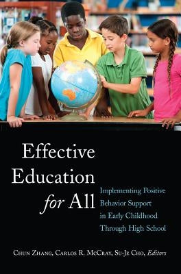 Effective Education for All: Implementing Positive Behavior Support in Early Childhood Through High School by Goodman, Greg S.