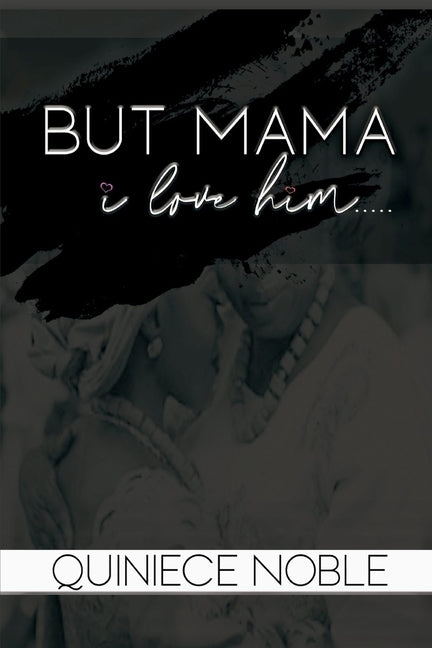But Mama I Love Him by Noble, Quiniece