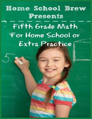Fifth Grade Math: (For Homeschool or Extra Practice) by Sherman, Greg
