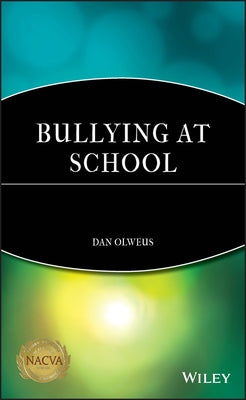 Bullying at School: What We Know and What We Can Do by Olweus, Dan