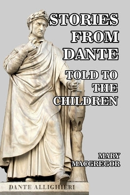 Stories from Dante Told to the Children by Rose, R. T.