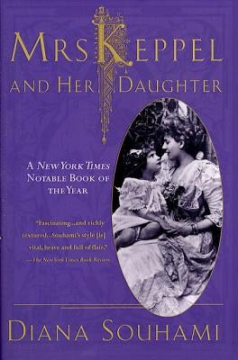 Mrs. Keppel and Her Daughter: A Biography by Souhami, Diana