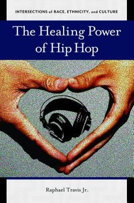 The Healing Power of Hip Hop by Travis, Raphael