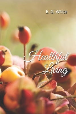 Healthful Living by M. S., I.