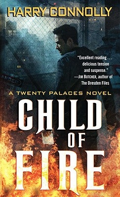 Child of Fire: A Twenty Palaces Novel by Connolly, Harry