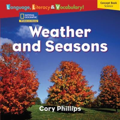 Windows on Literacy Language, Literacy & Vocabulary Emergent (Science): Weather and Seasons by National Geographic Learning