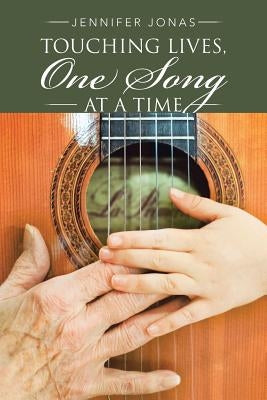 Touching Lives, One Song at a Time by Jonas, Jennifer