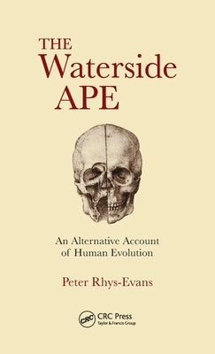 The Waterside Ape: An Alternative Account of Human Evolution by Rhys Evans, Peter H.