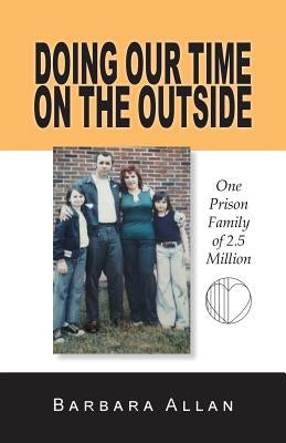 Doing Our Time on the Outside: One Prison Family of 2.5 Million by Esparza Lpc, Carolyn