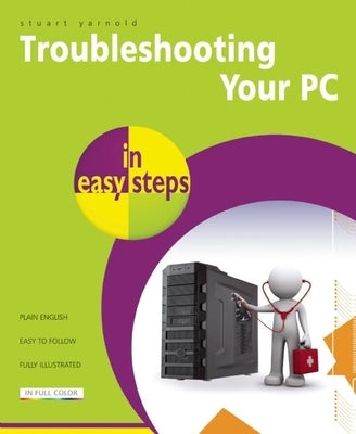 Troubleshooting Your PC in Easy Steps by Yarnold, Stuart