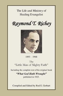 Raymond T. Richey: "little Man of Mighty Faith" by Foxworth, David