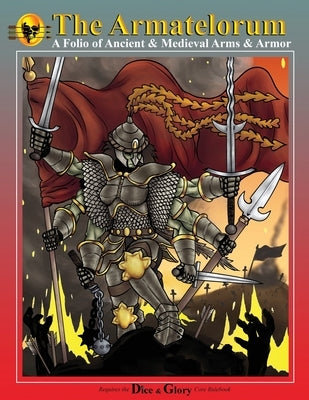 The Armatelorum: A Folio of Ancient & Medieval Arms & Armor by Neri, Jennifer