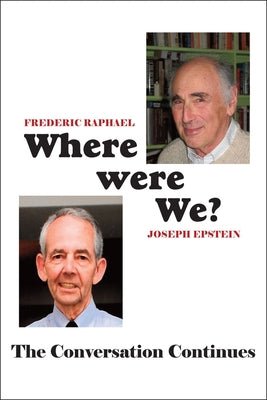 Where Were We?: The Conversation Continues by Raphael, Frederic