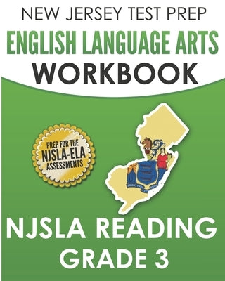 NEW JERSEY TEST PREP English Language Arts Workbook NJSLA Reading Grade 3: Preparation for the NJSLA-ELA by Hawas, J.