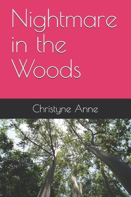 Nightmare in the Woods by Anne, Christyne