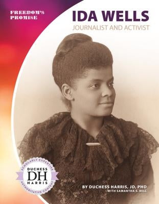 Ida Wells: Journalist and Activist by Harris, Duchess