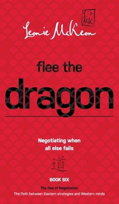 Flee the Dragon: Negotiating when all else fails by McKeon, Leonie