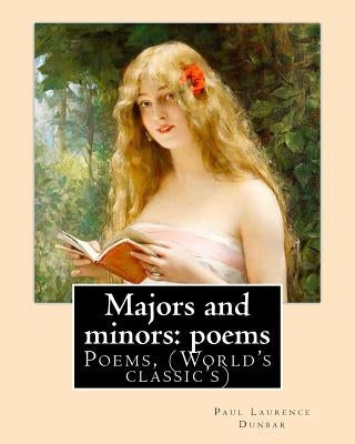 Majors and minors: poems. By: Paul Laurence Dunbar: Poems, (World's classic's) by Dunbar, Paul Laurence