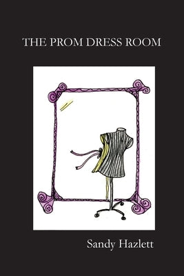 The Prom Dress Room by Hazlett, Sandy