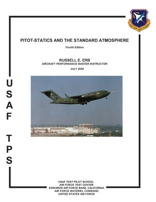 Pitot-Statics and the Standard Atmosphere. Fourth Edition by Erb, Russell E.