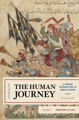 The Human Journey: A Concise Introduction to World History, Prehistory to 1450, Volume 1, Second Edition by Reilly, Kevin