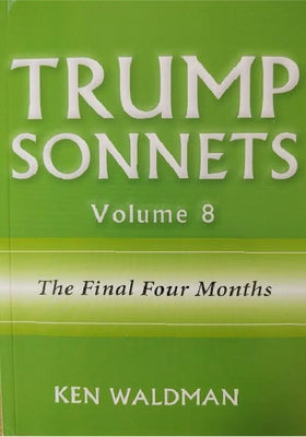 Trump Sonnets: Volume 8 (the Final Four Months) by Waldman, Ken