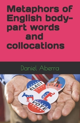 Metaphors of English body-part words and collocations by Aberra, Daniel