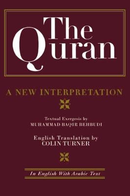 The Quran: A New Interpretation: In English with Arabic Text by Behbudi, M. B.