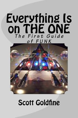 Everything Is on the One: The First Guide of Funk by Goldfine, Scott
