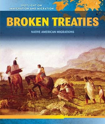 Broken Treaties: Native American Migrations by Alexander, Richard