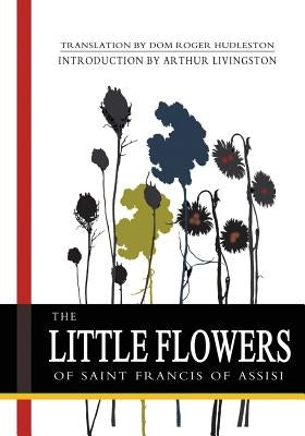 The Little Flowers of Saint Francis of Assisi by Hudleston, Dom Roger