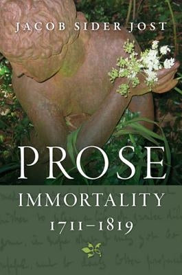 Prose Immortality, 1711-1819 by Sider Jost, Jacob