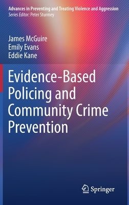 Evidence-Based Policing and Community Crime Prevention by McGuire, James