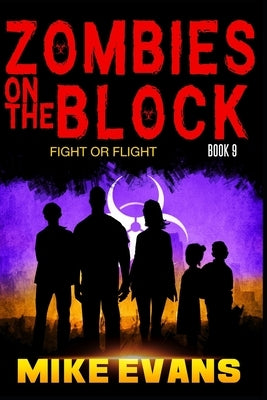 Zombies on The Block: Fight or Flight: An Epic Post-Apocalyptic Survival Thriller (Zombies on The Block Book 9) by Evans, Mike