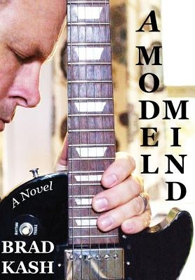 A Model Mind by Kash, Brad