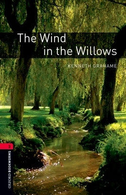 Oxford Bookworms Library: The Wind in the Willows: Level 3: 1000-Word Vocabulary by Grahame, Kenneth