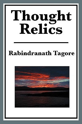 Thought Relics by Tagore, Rabindranath