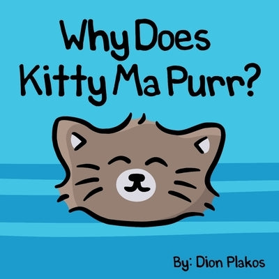 Why Does Kitty Ma Purr? by Plakos, Jamie