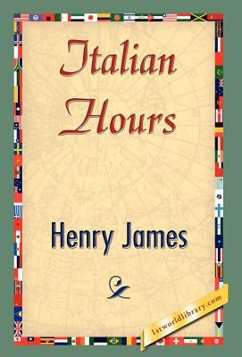 Italian Hours by James, Henry, Jr.