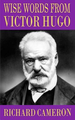 Wise Words from Victor Hugo by Cameron, Richard