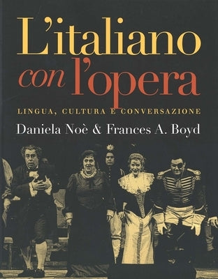 Litaliano Con Lopera: Lingua, Cultura E Conversazione by Noe, Daniela