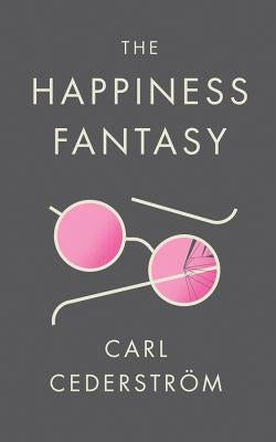 The Happiness Fantasy by Cederström, Carl