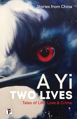 Two Lives: Tales of Life, Love and Crime. Stories from China. by Yi, A.
