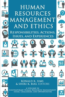 Human Resources Management and Ethics: Responsibilities, Actions, Issues, and Experiences by Sims, Ronald R.