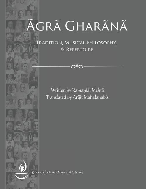 Agra Gharana: Tradition, Musical Philosophy, and Repertoire by Mahalanabis, Arijit